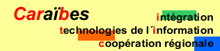 Cara&iuml;bes : int&eacute;gration, technologies de l&acute;information, coop&eacute;ration