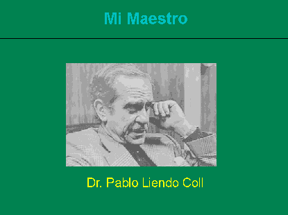 Mi Padre: Dr. Pablo Liendo Coll